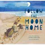9781452112411-145211241X-Follow the Moon Home: A Tale of One Idea, Twenty Kids, and a Hundred Sea Turtles (Children's Story Books, Sea Turtle Gifts, Moon Books for Kids, Children's Environment Books, Kid's Turtle Books)