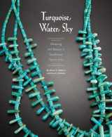 9780890136041-0890136041-Turquoise, Water, Sky: Meaning and Beauty in Southwest Native Arts