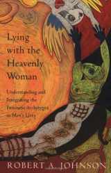 9780062510662-0062510665-Lying with the Heavenly Woman: Understanding and Integrating the Feminine Archetypes in Men's Lives