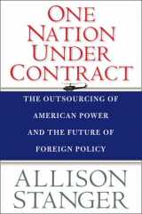 9780300168327-0300168322-One Nation Under Contract: The Outsourcing of American Power and the Future of Foreign Policy