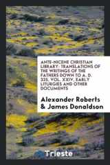 9780649122202-0649122208-Ante-Nicene Christian Library: Translations of the Writings of the Fathers Down to A. D. 325, Vol. XXIV, Early Liturgies and Other Documents (Latin Edition)