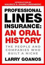 9780985896690-0985896698-Professional Lines Insurance, An Oral History: The People and Companies Who Built a Niche