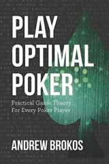 9781070982724-1070982725-Play Optimal Poker: Practical Game Theory for Every Poker Player