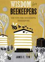 9781621137610-1621137619-Wisdom for Beekeepers: 500 Tips for Successful Beekeeping