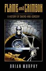 9781683902447-1683902440-Flame and Crimson: A History of Sword-and-Sorcery