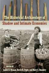 9780813056326-0813056322-The Historical Archaeology of Shadow and Intimate Economies