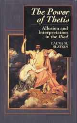 9780520072510-0520072510-The Power of Thetis: Allusion and Interpretation in the Iliad