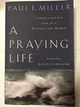 9781600063008-1600063004-A Praying Life: Connecting With God In A Distracting World