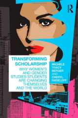 9780415873284-0415873282-Transforming Scholarship: Why Women's and Gender Studies Students Are Changing Themselves and the World (Sociology Re-Wired)