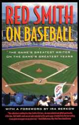 9781566634151-1566634156-Red Smith on Baseball: The Game's Greatest Writer on the Game's Greatest Years