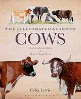 9781408181355-1408181355-The Illustrated Guide to Cows: How To Choose Them - How To Keep Them