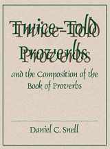 9780931464669-0931464668-Twice-Told Proverbs and the Composition of the Book of Proverbs