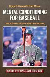 9781503375727-1503375722-Mental Conditioning For Baseball: Give Yourself the Best Chance For Success (Masters of the Mental Game)