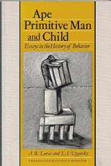 9780745012384-0745012388-Ape, Primitive Man and Child: Essays in the History of Behaviour