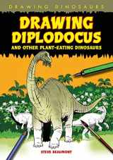 9781615319022-1615319026-Drawing Diplodocus and Other Plant-Eating Dinosaurs (Drawing Dinosaurs)