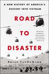 9780062449740-0062449745-Road to Disaster: A New History of America's Descent Into Vietnam