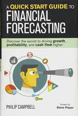 9781932743050-1932743057-A Quick Start Guide to Financial Forecasting: Discover the Secret to Driving Growth, Profitability, and Cash Flow Higher