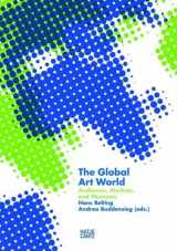 9783775724074-3775724079-The Global Art World: Audiences, Markets, and Museums