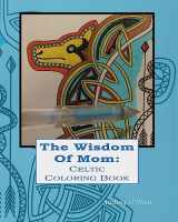 9781533664280-1533664285-The Wisdom of Mom Celtic Coloring Book: Words of Love and Encouragement