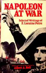 9780882548050-0882548050-Napoleon at War: Selected Writings of F. Loraine Petre