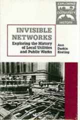 9780894648717-0894648713-Invisible Networks: Exploring the History of Local Utilities and Public Works (Exploring Community History)