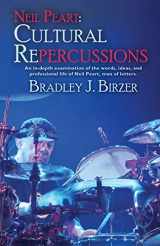 9781614753544-1614753547-Neil Peart: Cultural Repercussions: An in-depth examination of the words, ideas, and professional life of Neil Peart, man of letters.
