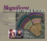 9781933064161-1933064161-Magnificent Mittens & Socks: The Beauty of Warm Hands and Feet