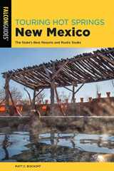9781493042418-1493042416-Touring Hot Springs New Mexico: The State's Best Resorts and Rustic Soaks