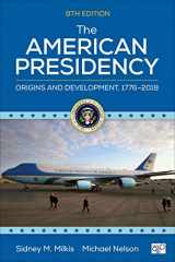9781544323121-1544323123-The American Presidency: Origins and Development, 1776–2018