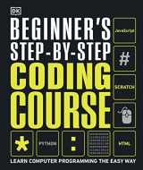 9781465482211-1465482210-Beginner's Step-by-Step Coding Course: Learn Computer Programming the Easy Way (DK Complete Courses)