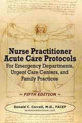 9781733157506-1733157506-Nurse Practitioner Acute Care Protocols - FIFTH EDITION: For Emergency Departments, Urgent Care Centers, and Family Practices