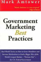 9780976486701-0976486709-Government Marketing Best Practices: Real World Tactics On How To Grow Mindshare And Increace Marketshare To Grab A Bigger Slice Of The World's ... - "Fortune One" - The U.S. Federal Government