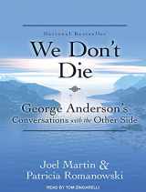 9781515954736-1515954730-We Don’t Die: George Anderson’s Conversations with the Other Side