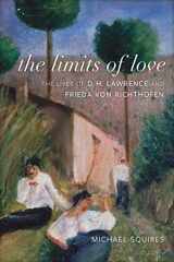 9780807180464-0807180467-The Limits of Love: The Lives of D. H. Lawrence and Frieda von Richthofen