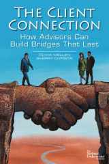9780872189812-0872189813-The Client Connection: How Advisors Can Build Bridges That Last