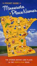 9780873514248-0873514246-The Pocket Guide to Minnesota Place Names: The Stories Behind 1,200 Places in the North Star State