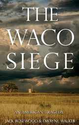 9781523233526-1523233524-The Waco Siege: An American Tragedy