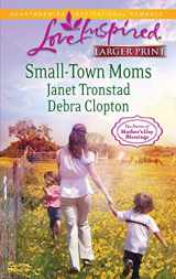 9780373815395-0373815395-Small-Town Moms: An Anthology (Larger Print Love Inspired: Mother's Day Blessings)
