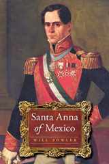 9780803226388-0803226381-Santa Anna of Mexico