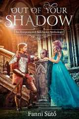 9781727625851-1727625854-Out of Your Shadow: An Empowered Sidekicks Anthology
