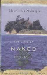 9780618197361-0618197362-The Land of Naked People: Encounters With Stone Age Islanders