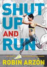 9780062445681-0062445685-Shut Up and Run: How to Get Up, Lace Up, and Sweat with Swagger