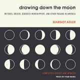 9781541465831-1541465830-Drawing Down the Moon: Witches, Druids, Goddess-Worshippers, and Other Pagans in America