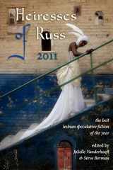 9781590213964-1590213963-Heiresses of Russ 2011: The Year's Best Lesbian Speculative Fiction