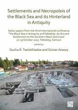 9781789692068-1789692067-Settlements and Necropoleis of the Black Sea and its Hinterland in Antiquity: Select Papers from the Third International Conference ‘The Black Sea in ... Coast’, 27-29 October 2017, Tekkeköy, Samsun