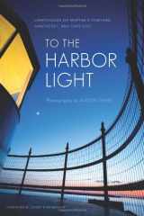 9780982714690-0982714696-To the Harbor Light: Lighthouses of Martha's Vineyard, Nantucket, and Cape Cod