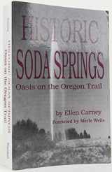 9780963647931-0963647938-Historic Soda Springs: Oasis on the Oregon Trail