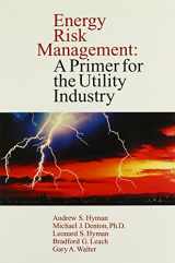 9780910325189-0910325189-Energy Risk Management: A Primer for the Utility Industry