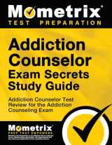 9781609710675-1609710673-Addiction Counselor Exam Secrets Study Guide: Addiction Counselor Test Review for the Addiction Counseling Exam
