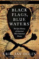 9781631496226-1631496220-Black Flags, Blue Waters: The Epic History of America's Most Notorious Pirates